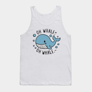 Oh Whale Funny Saying Pun of Oh Well Tank Top